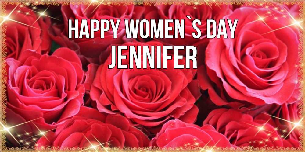 Greetings card с именем, Jennifer happy women`s day открытки на 8 марта 2019 года Greetings with text for free download 